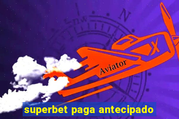 superbet paga antecipado